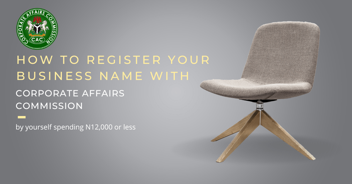Breaking Down the CAC Process: A Simple Guide to Registering Your Business Name in Nigeria
